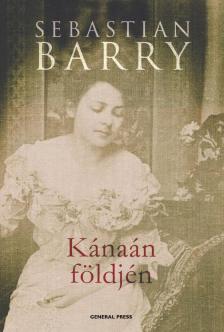 Sebastian Barry - Kánaán földjén [antikvár]