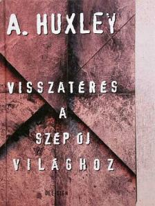 Aldous Huxley - Visszatérés a Szép új világhoz [antikvár]