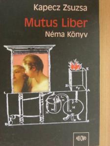 Kapecz Zsuzsa - Mutus Liber [antikvár]