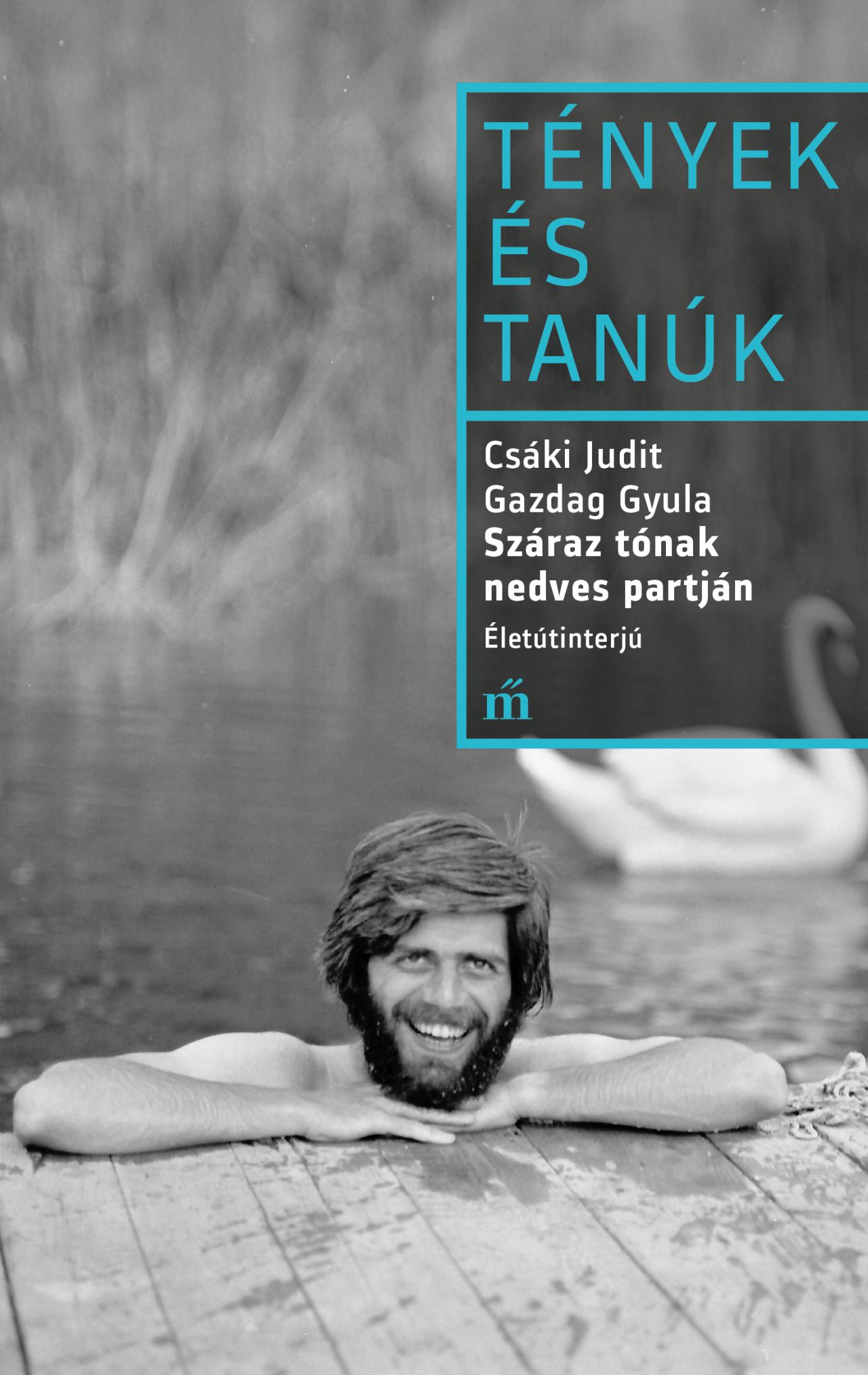 CSÁKI JUDIT - Száraz tónak nedves partján. Életútinterjú