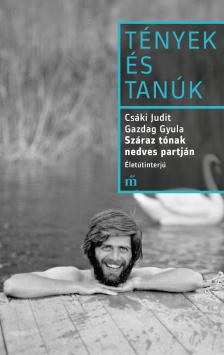 CSÁKI JUDIT - Száraz tónak nedves partján. Életútinterjú