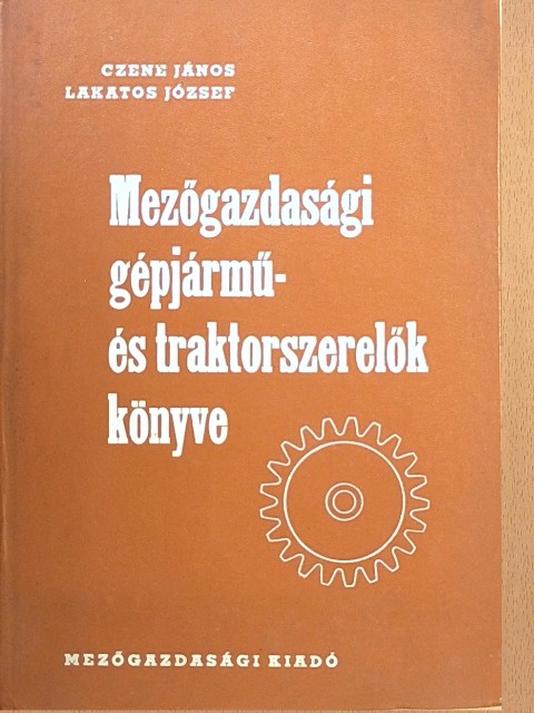 Dr. Czene János - Mezőgazdasági gépjármű- és traktorszerelők könyve [antikvár]