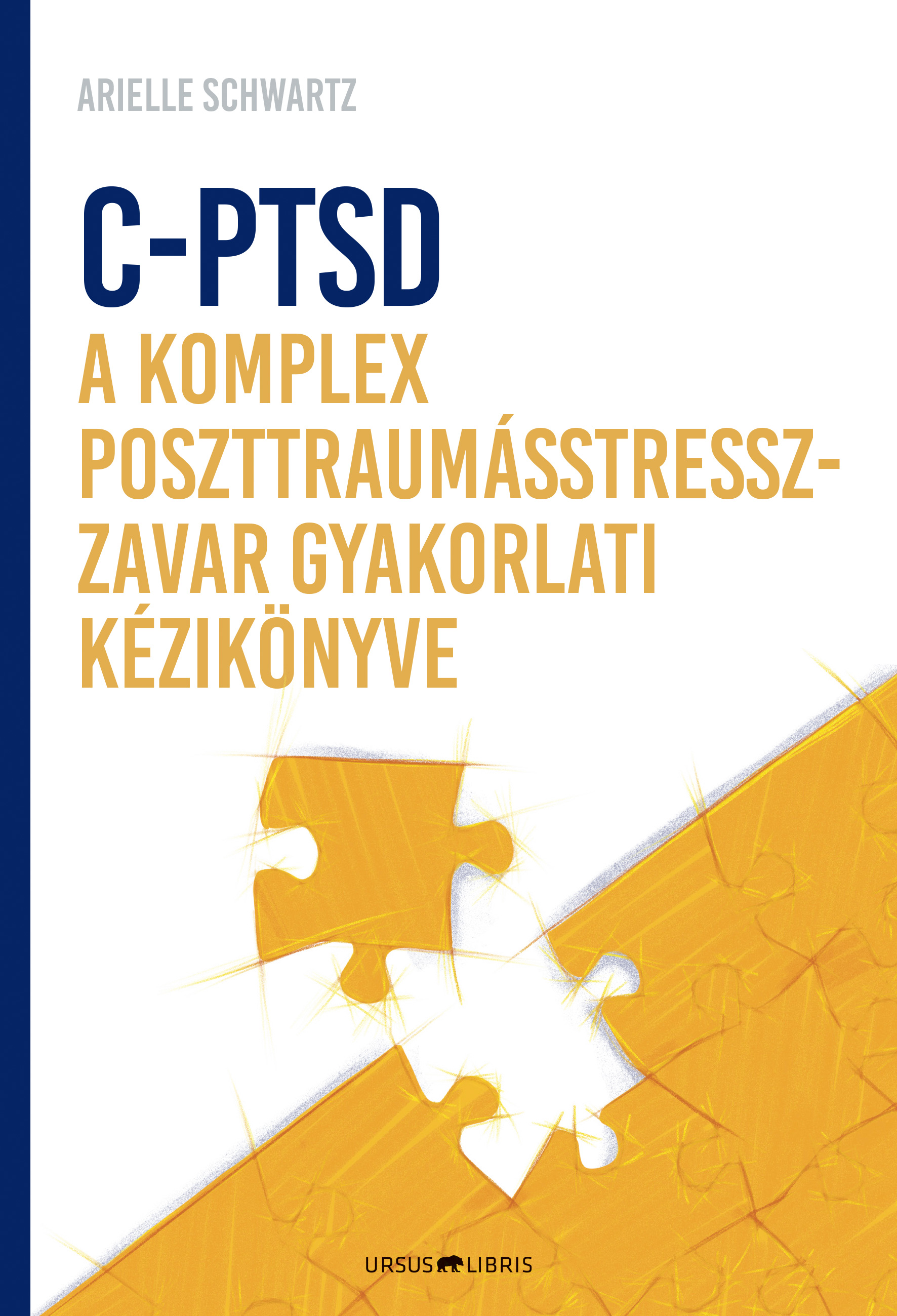 Arielle Schwartz - C-PTSD - A komplex poszttraumástressz-zavar gyakorlati kézikönyve