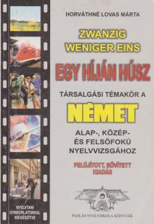 HORVÁTHNÉ LOVAS MÁRTA - Zwanzig Weniger Eins - Egy híján húsz - Társalgási témakör a német alap-, közép- és felsőfokú nyelvvizsgához [antikvár]