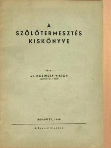 Dr. Kosinsky Viktor - A szőlőtermesztés kiskönyve [antikvár]