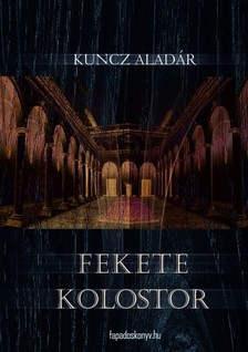 KUNCZ ALADÁR - Fekete kolostor [eKönyv: epub, mobi]