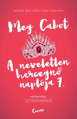 Cabot, Meg - A neveletlen hercegnő naplója 7. - Sztárparádé