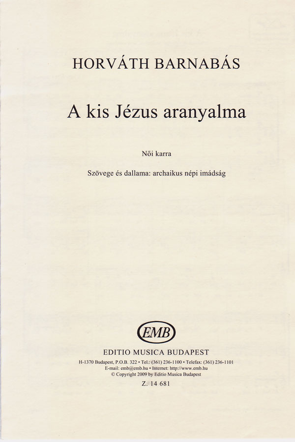 HORVÁTH BARNABÁS - A KIS JÉZUS ARANYALMA NŐI KARRA, SZÖVEGE ÉS DALLAMA: ARCHAIKUS NÉPI IMÁDSÁG