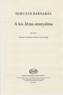 HORVÁTH BARNABÁS - A KIS JÉZUS ARANYALMA NŐI KARRA, SZÖVEGE ÉS DALLAMA: ARCHAIKUS NÉPI IMÁDSÁG