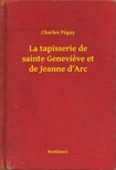 Charles Péguy - La tapisserie de sainte Genevieve et de Jeanne d'Arc [eKönyv: epub, mobi]