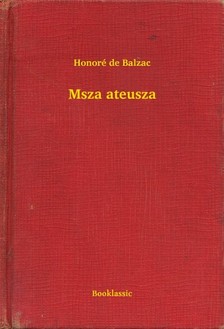 Honoré de Balzac - Msza ateusza [eKönyv: epub, mobi]