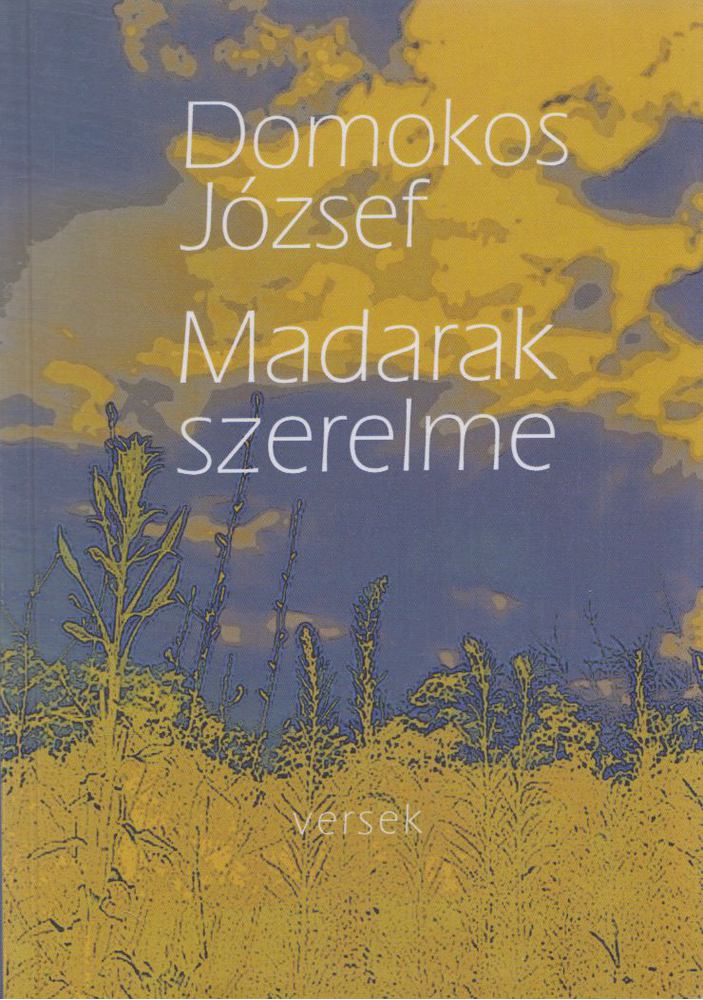 Domokos József - Madarak szerelme [antikvár]