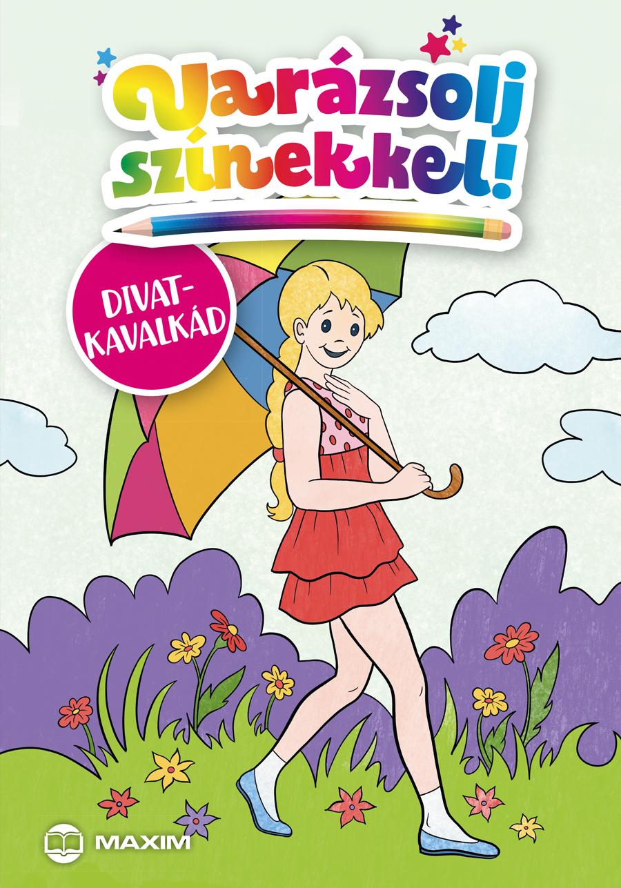 - - Varázsolj színekkel! - Divatkavalkád