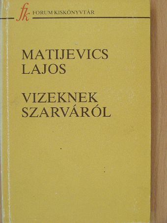 Matijevics Lajos - Vizeknek szarváról [antikvár]