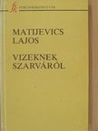 Matijevics Lajos - Vizeknek szarváról [antikvár]