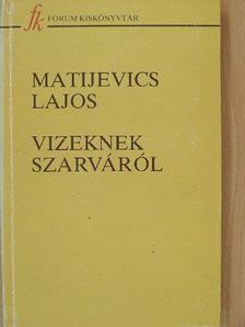 Matijevics Lajos - Vizeknek szarváról [antikvár]