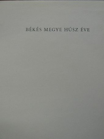 Békés megye húsz éve [antikvár]