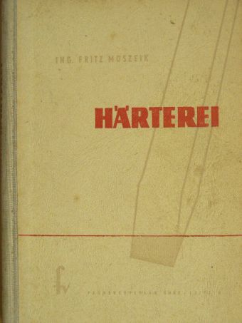 Fritz Moszeik - Härterei [antikvár]