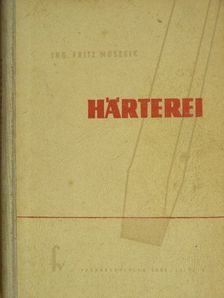 Fritz Moszeik - Härterei [antikvár]