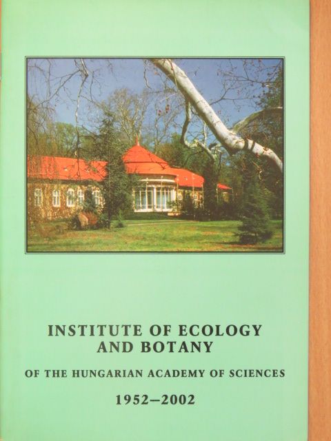Institute of ecology and botany of the Hungarian Academy of Sciences 1952-2002 [antikvár]