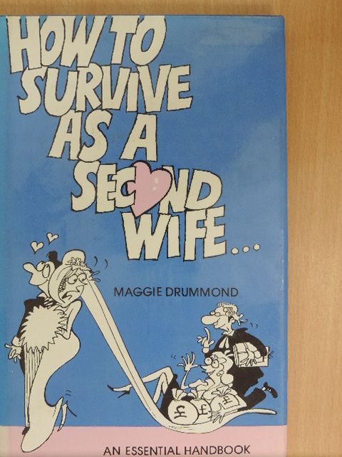 Maggie Drummond - How to Survive as a Second Wife  [antikvár]