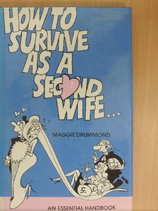 Maggie Drummond - How to Survive as a Second Wife  [antikvár]