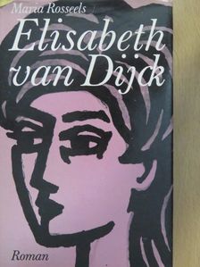 Maria Rosseels - Elisabeth van Dijck [antikvár]