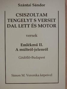 Szántai Sándor - Csiszoltam tengelyt s verset dal lett és motor [antikvár]