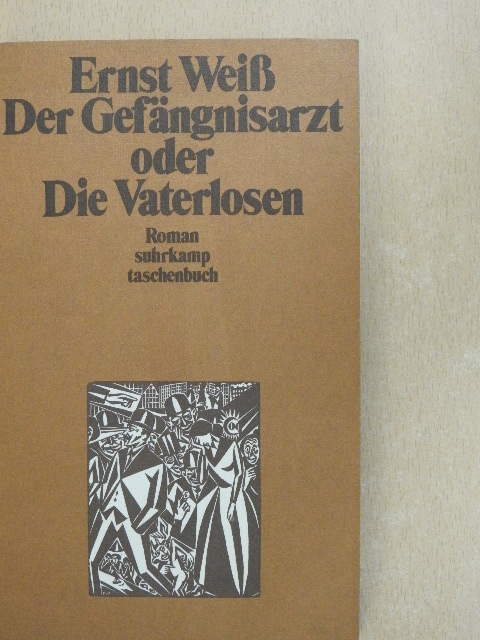 Ernst Weiss - Der Gefängnisarzt oder Die Vaterlosen [antikvár]