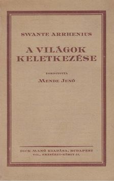 Swante Arrhenius - A világok keletkezése [antikvár]