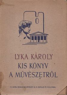 LYKA KÁROLY - Kis könyv a művészetről [antikvár]