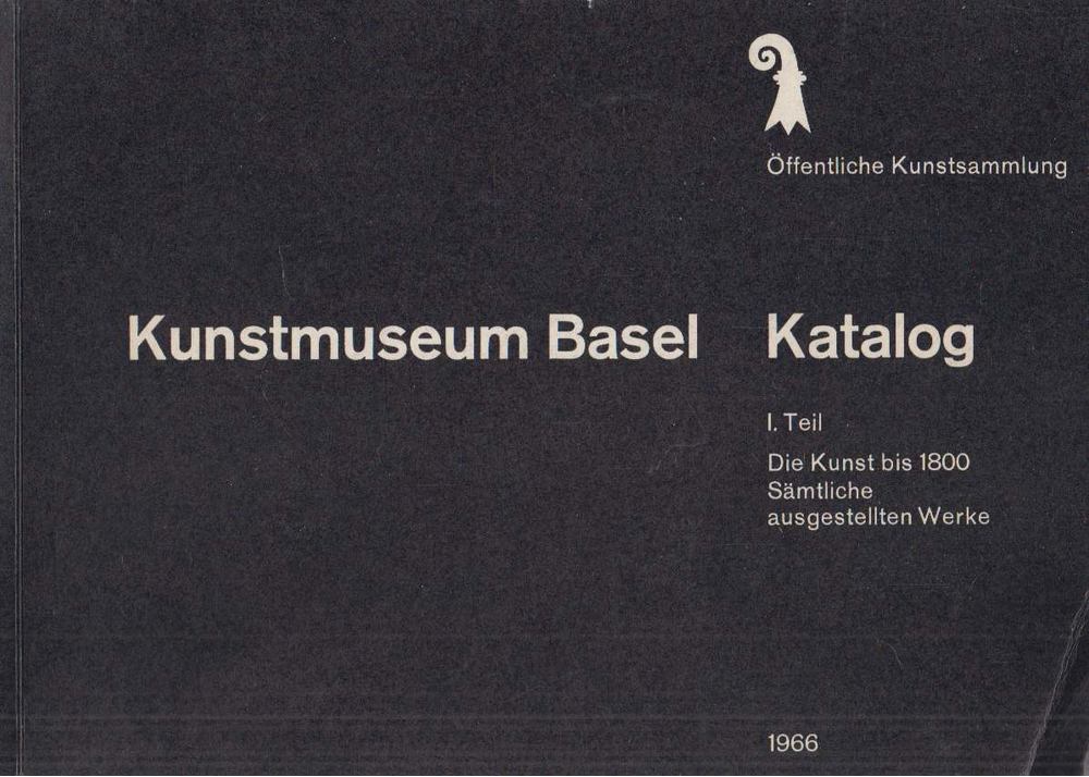 Kunstmuseum Basel Katalog 1. Teil [antikvár]