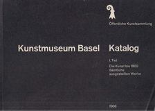 Kunstmuseum Basel Katalog 1. Teil [antikvár]