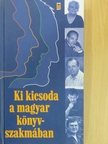 Ki kicsoda a magyar könyvszakmában [antikvár]