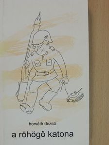 Horváth Dezső - A röhögő katona [antikvár]