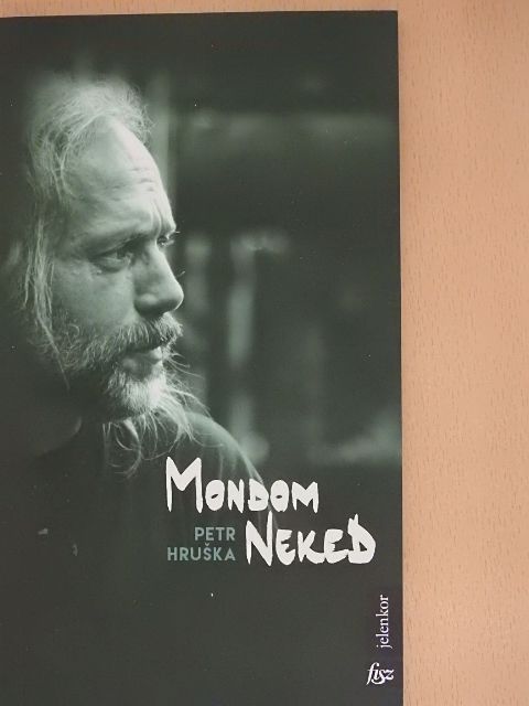 Petr Hruska - Mondom neked [antikvár]