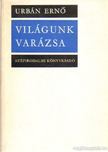 URBÁN ERNŐ - Világunk varázsa [antikvár]