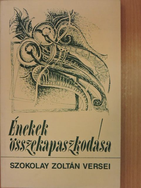Szokolay Zoltán - Énekek összekapaszkodása [antikvár]