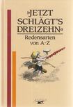 "Jetzt schlägt's dreizehn" [antikvár]