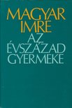 MAGYAR IMRE - Az évszázad gyermeke [antikvár]