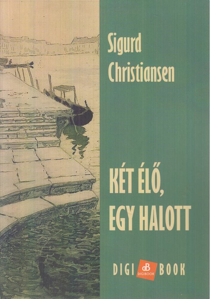 Sigurd Christiansen - Két élő, egy halott [antikvár]