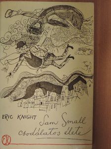 Eric Knight - Sam Small csodálatos élete [antikvár]