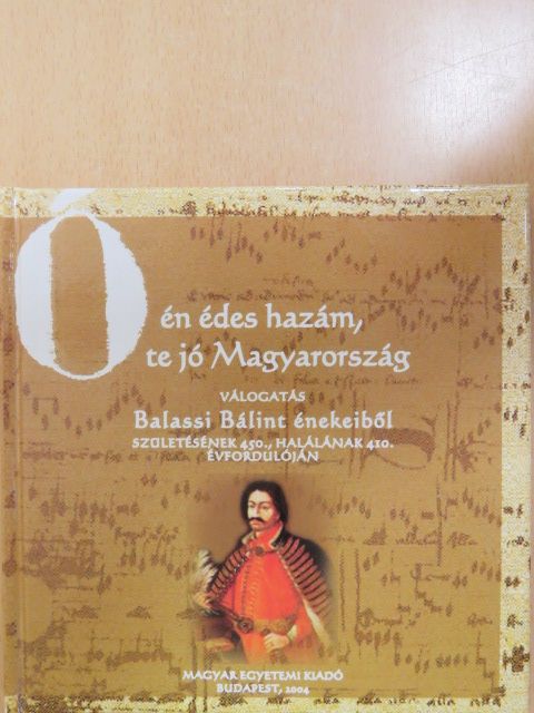 Balassi Bálint - Ó, én édes hazám, te jó Magyarország - CD-vel [antikvár]