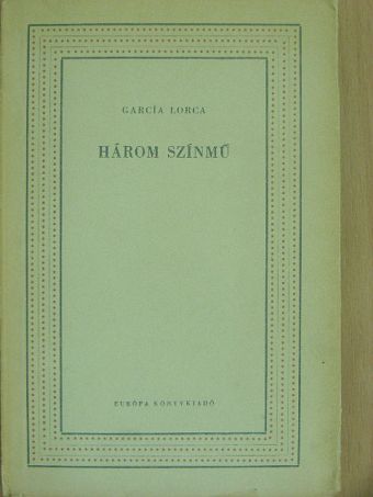 Federico García Lorca - Három színmű [antikvár]