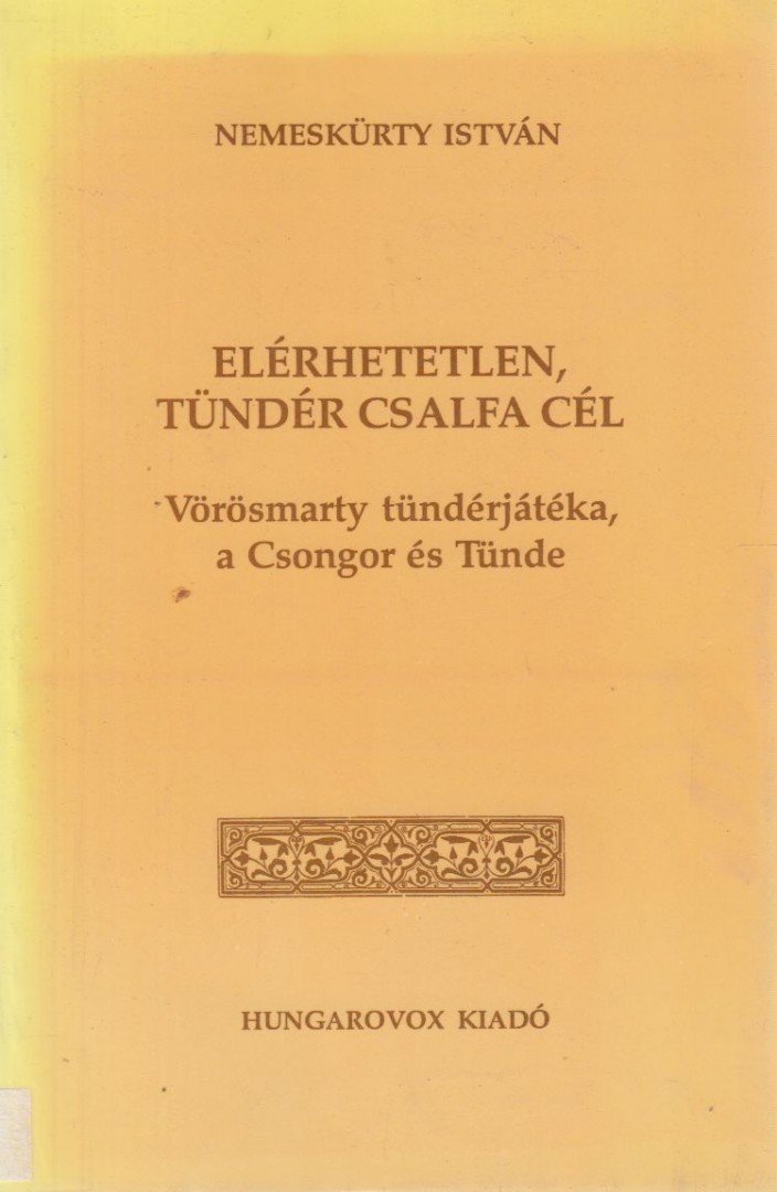 NEMESKÜRTY ISTVÁN - Elérhetetlen, tündér csalfa cél [antikvár]