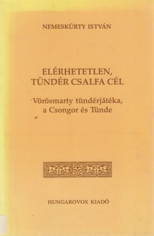 NEMESKÜRTY ISTVÁN - Elérhetetlen, tündér csalfa cél [antikvár]