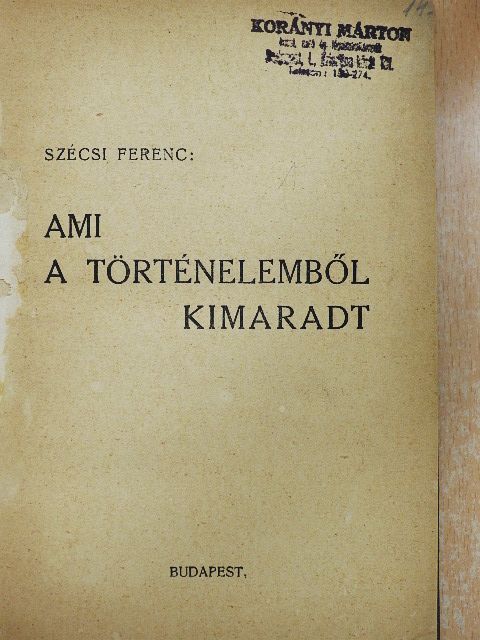Szécsi Ferenc - Ami a történelemből kimaradt [antikvár]