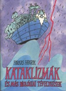 FARKAS HENRIK - Kataklizmák és más biológiai tévelygések [antikvár]