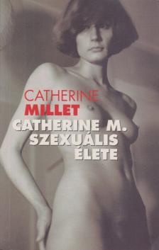 Catherine Millet - Catherine M. szexuális élete [antikvár]