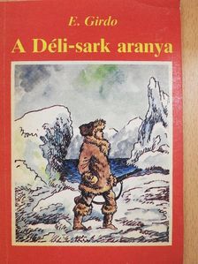 E. Girdo - A Déli-sark aranya [antikvár]